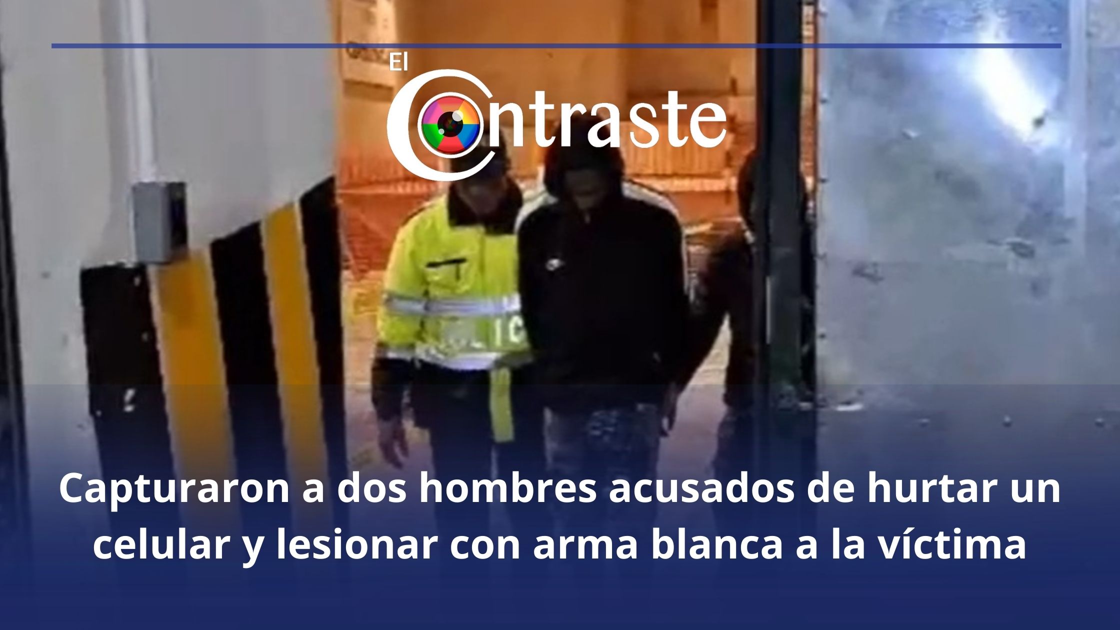 Capturaron A Dos Hombres Acusados De Hurtar Un Celular Y Lesionar Con