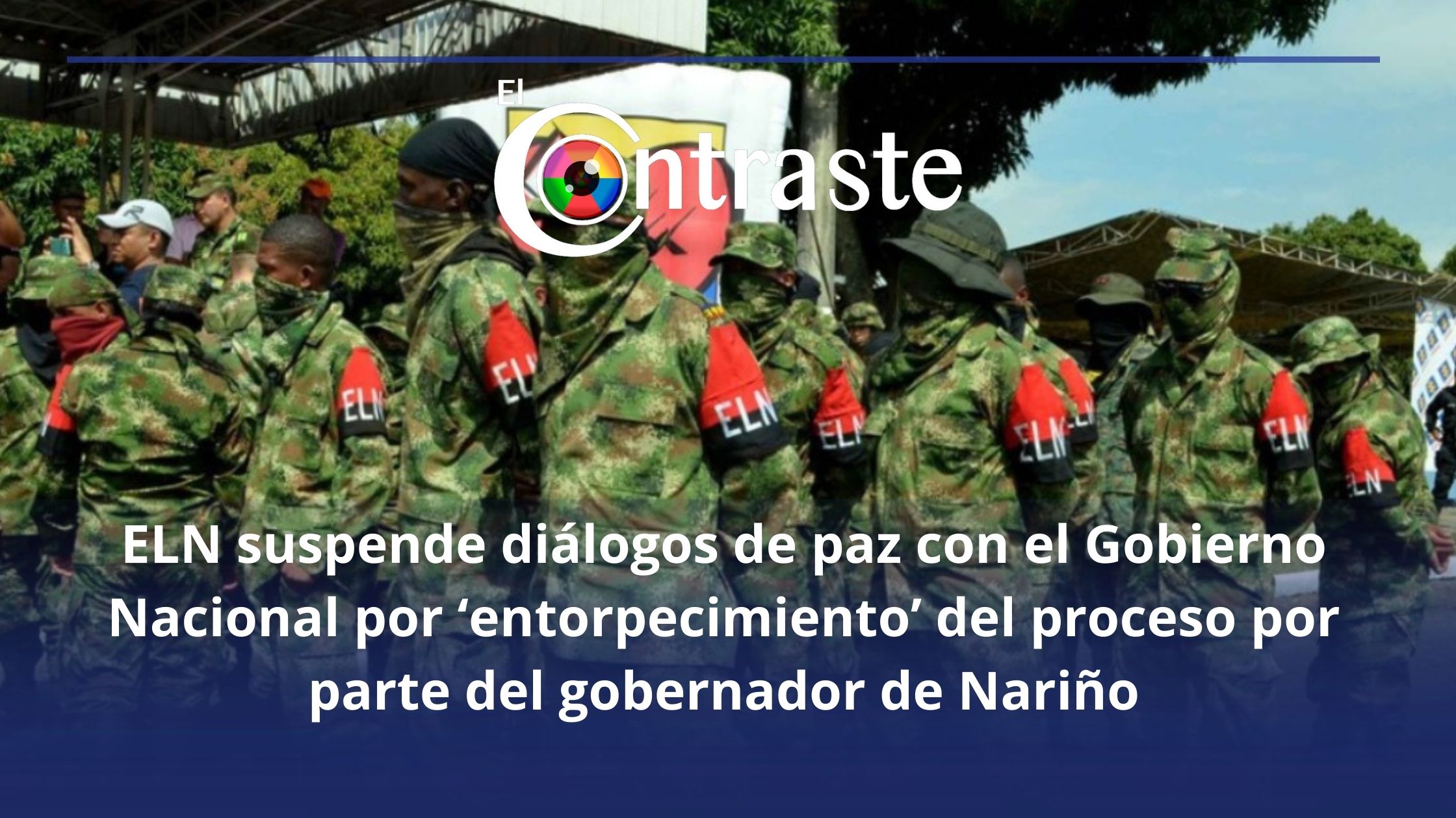 ELN suspende diálogos de paz con el Gobierno Nacional por