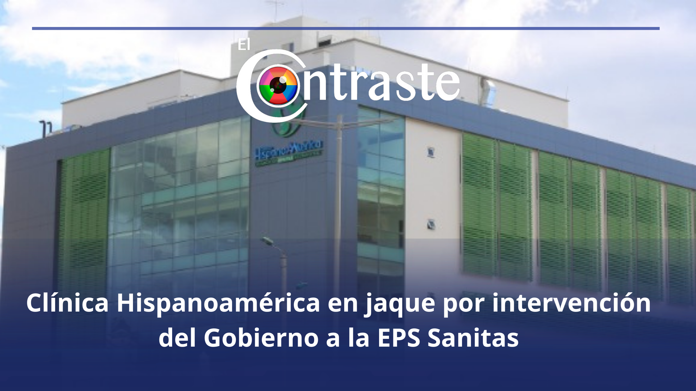 Clínica Hispanoamérica en jaque por intervención del Gobierno a la EPS