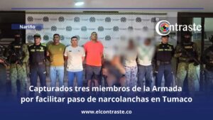 Capturados tres miembros de la Armada por facilitar paso de narcolanchas en Tumaco: recibían pagos millonarios