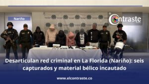 Desarticulan red criminal en La Florida (Nariño): seis capturados y material bélico incautado