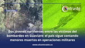 Dos jóvenes nariñenses entre las víctimas del bombardeo en Guaviare: el país sigue contando menores muertos en operaciones militares
