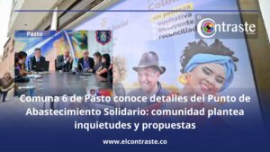 Comuna 6 de Pasto conoce detalles del Punto de Abastecimiento Solidario: comunidad plantea inquietudes y propuestas