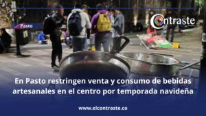 En Pasto restringen venta y consumo de bebidas artesanales en el centro por temporada navideña