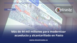 Más de 44 mil millones para modernizar acueducto y alcantarillado en Pasto