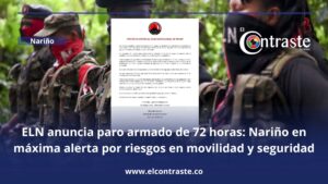 ELN anuncia paro armado de 72 horas: Nariño en máxima alerta por riesgos en movilidad y seguridad