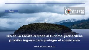 Isla de La Corota cerrada al turismo: juez ordena prohibir ingreso para proteger el ecosistema