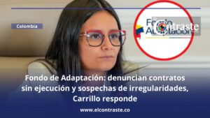Fondo de Adaptación: denuncian contratos sin ejecución y sospechas de irregularidades, Carrillo responde