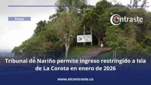 Tribunal de Nariño permite ingreso restringido a Isla de La Corota en enero de 2026
