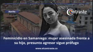 Feminicidio en Samaniego: mujer asesinada frente a su hijo, presunto agresor sigue prófugo