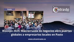 Bioexpo 2025: Macrorrueda de negocios abre puertas globales a empresarios locales en Pasto