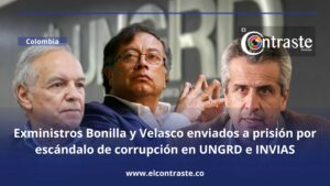Exministros Bonilla y Velasco enviados a prisión por escándalo de corrupción en UNGRD e INVIAS