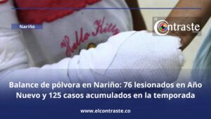 Balance de pólvora en Nariño: 76 lesionados en Año Nuevo y 125 casos acumulados en la temporada