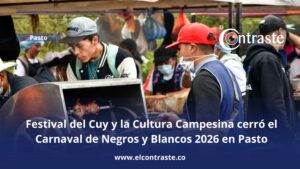 Festival del Cuy y la Cultura Campesina cerró el Carnaval de Negros y Blancos 2026 en Pasto