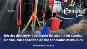 Ejército destruyó laboratorio de cocaína en Cumbal, Nariño, con capacidad de dos toneladas mensuales