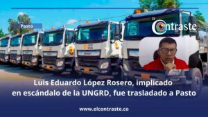 Luis Eduardo López Rosero, implicado en escándalo de la UNGRD, fue trasladado a Pasto