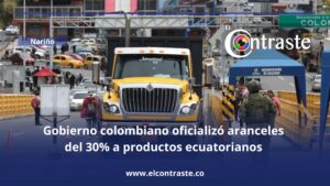 Gobierno colombiano oficializó aranceles del 30% a productos ecuatorianos