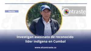 Investigan asesinato de reconocido líder indígena en Cumbal