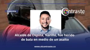 Alcalde de Ospina, Nariño, fue herido de bala en medio de un asalto