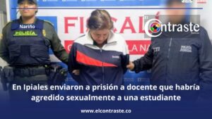 En Ipiales enviaron a prisión a docente que habría agredido sexualmente a una estudiante