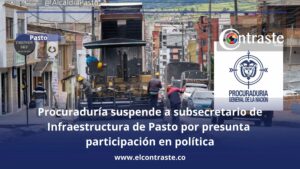 Procuraduría suspende a subsecretario de Infraestructura de Pasto por presunta participación en política