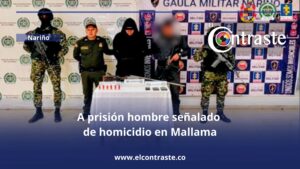 A prisión hombre señalado de homicidio en Mallama