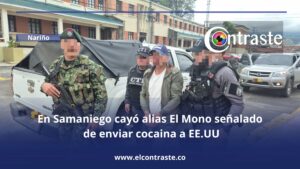 En Samaniego cayó alias El Mono señalado de enviar cocaina a EE.UU