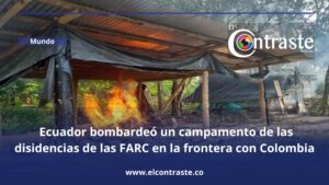 Ecuador bombardeó un campamento de las disidencias de las FARC en la frontera con Colombia