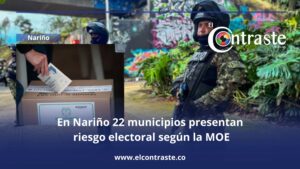 En Nariño 22 municipios presentan riesgo electoral según la MOE