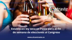 Establecen ley seca en Pasto para el fin de semana de elecciones al Congreso