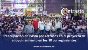 Preocupación en Pasto por retrasos en el proyecto de adoquinamiento en los 18 corregimientos