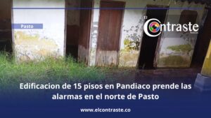 Edificación de 15 pisos en Pandiaco prende las alarmas en el norte de Pasto