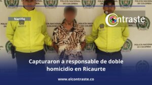 Capturaron a responsable de doble homicidio en Ricaurte