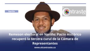 Remeson electoral en Nariño: Pacto Histórico recuperó la tercera curul de la Cámara de Representantes