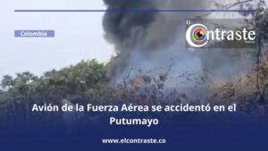 Avión de la Fuerza Aérea se accidentó en el Putumayo