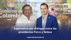Expectativa por diálogos entre los presidentes Petro y Noboa