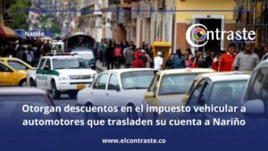 Otorgan descuentos en el impuesto vehicular a automotores que trasladen su cuenta a Nariño