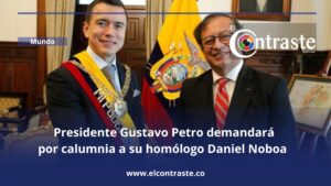 Presidente Gustavo Petro demandará por calumnia a su homólogo Daniel Noboa