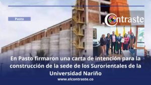 En Pasto firmaron una carta de intención para la construcción de la sede de los Surorientales de la Universidad Nariño
