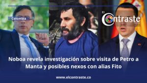Noboa revela investigación sobre visita de Petro a Manta y posibles nexos con alias Fito