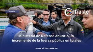 Ministerio de Defensa anunció un incremento de la fuerza pública en Ipiales