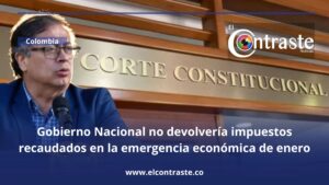 Gobierno Nacional no devolvería impuestos recaudados en la emergencia económica de enero