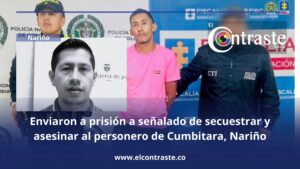 Enviaron a prisión a señalado de secuestrar y asesinar al personero de Cumbitara, Nariño