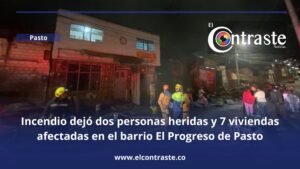 Incendio dejó dos personas heridas y 7 viviendas afectadas en el barrio El Progreso de Pasto
