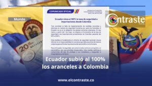 Ecuador subió al 100% los aranceles a Colombia