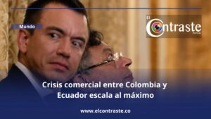 Crisis comercial entre Colombia y Ecuador escala al máximo: Petro califica arancel del 100% como una “monstruosidad”