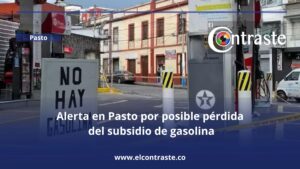 Alerta en Pasto por posible pérdida del subsidio de gasolina
