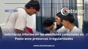 Solicitarán informe de las elecciones comunales en Pasto ante presuntas irregularidades
