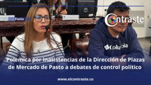 Polémica por inasistencias de la Dirección de Plazas de Mercado de Pasto a debates de control político