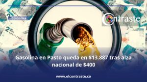 Gasolina en Pasto queda en $13.887 tras alza nacional de $400